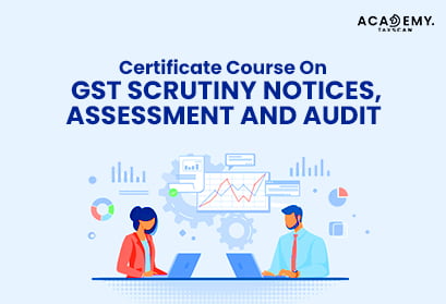 GST Scrutiny Notices - Assessments and Audit - Taxscan academy - Taxscan