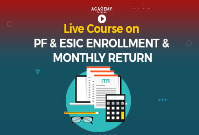 Live Course on PF - ESIC Enrollment - Monthly Return - taxscan academy