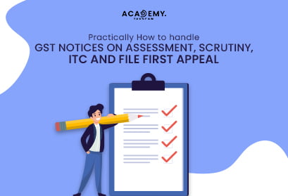 GST Notices - Scrutiny - ITC and File First Appeal - ITC - Assessment - GST - How to handle GST Scrutiny - Live Online Course - GST Amnesty - Practice and Pleading - Amnesty - OnlineLearning - Elearning - OnlineEducation - VirtualLearning