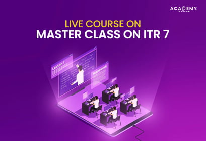 Master Class on ITR 7 - ITR 7 - ITR - Live Course - OnlineLearning - Elearning - OnlineEducation - VirtualLearning - OnlineCourses - CertificatePrograms - DigitalEducation skillbuilding - ProfessionalDevelopment - OnlineTraining