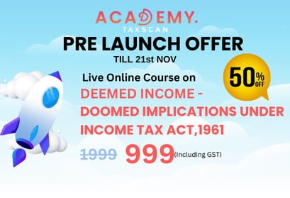 Prelaunch - deemed income - doomed income - Taxscan - taxscanacademy