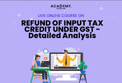 GST - ITC - Online Course - Online Certificate Course - Taxscan Academy