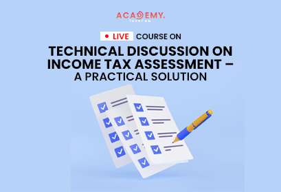 Income Tax Assessments - Income Tax - Tax Assessments - Tax - Assessments - practical approach - Income Tax Assessments - A practical approach - certificate programs - Free Certificate - taxscan Academy