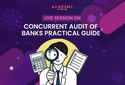 Live Session - Concurrent Audit of Banks Practical Guide - Concurrent Audit - Banks - Practical Guide - Banks Practical Guide - Training - Certificate - Certification - Taxscan Academy