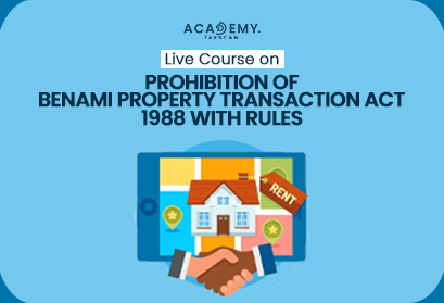 Benami Property Transaction - Benami Property - Benami Transaction - Property - Power of attorney transactions - Course - Online Course - Taxscan Academy