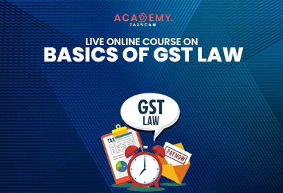 Live Online Course - Online Course - Basics of GST Law - GST Law - GST - Law - Concept of Deemed Supply - Deemed Supply - Composite and Mixed Supply - Taxscan Academy