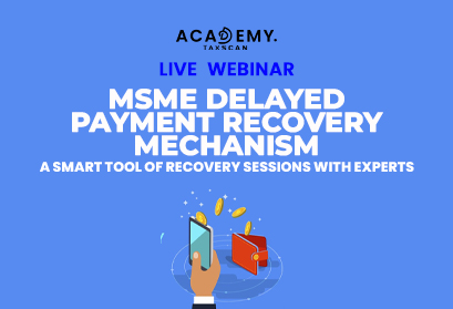 Live Webinar - MSME - Payment Recovery Mechanism - Recovery Sessions with Experts - MSME Samadhaan - OnlineLearning - Elearning - OnlineEducation - VirtualLearning - OnlineCourses - Taxscan Academy