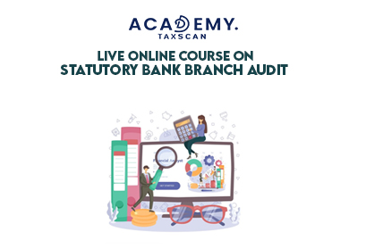 Live Online Course - Online Course - Live Course - Statutory Bank Branch Audit - Statutory Bank - Branch Audit - Audit - Coverage of ICAI Guidance Note - Practical Analysis of LFAR - Statutory Bank Branch audit guidelines - Taxscan Academy