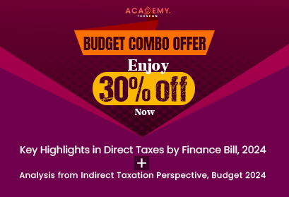 BUDGET COMBO OFFER – Key Highlights in Direct Taxes by Finance Bill, 2024 + Analysis from Indirect Taxation Perspective, Budget 2024 - Taxscan academy