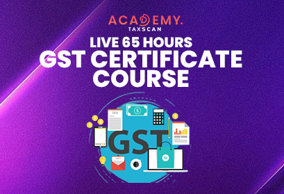 GST Certificate Course - GST - Certificate Course - 65 Hours GST Course - GST Basics - GST Course - GST Online Course - How the GST Council Function - GST Council - Taxscan Academy