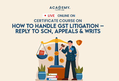 GST Litigation - GST Course - Online Certificate Course - Online Course - Certificate Course - Litigation Course - taxscan Academy