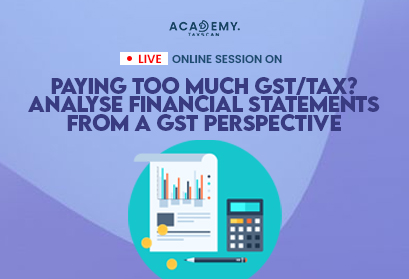 Analysis of Financial Statements from a GST Perspective - Taxscan academy - Course