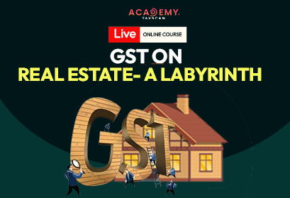 GST On Real Estate - taxscan Academy