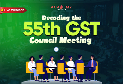 live webinar - council meeting - council meeting webinar - 55th gst council meeting - what is 55th gst council meeting - Decoding the 55th GST Council Meeting - - 55th GST Council Meeting free webinar - free webinar of 55th GST Council Meeting – Taxscan academy